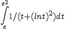 \int_e^{e^2}1/(t+(lnt)^2)dt